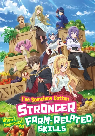 I've Somehow Gotten Stronger When I Improved My Farm-Related Skills Anime Poster